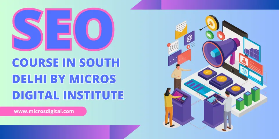 SEO Course in South Delhi by Micros Digital Institute