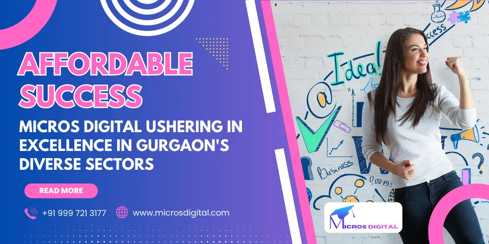 Affordable Success Micros Digital Ushering in Excellence in Gurgaon's Diverse Sectors (1)
