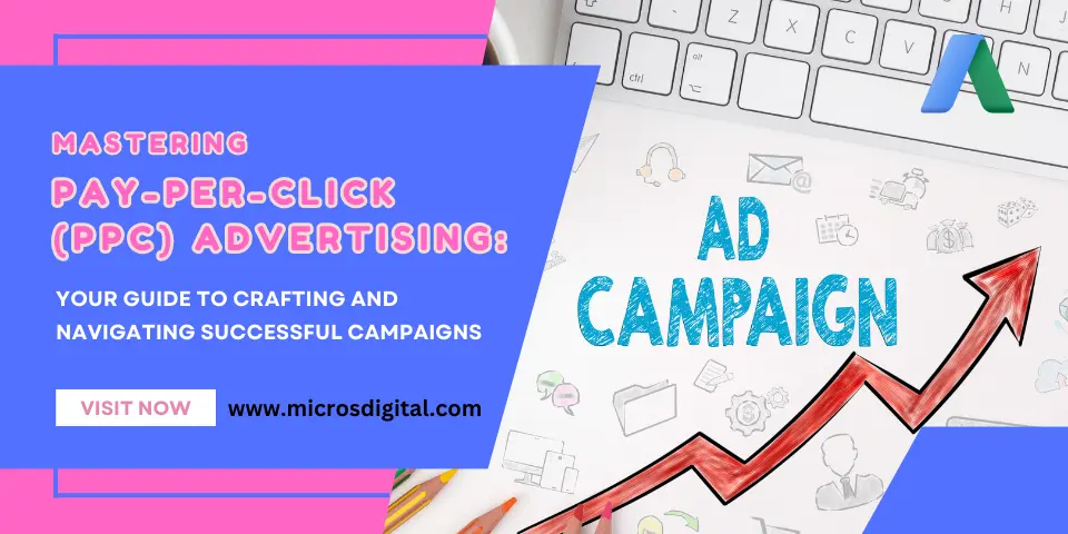 Mastering Pay-Per-Click (PPC) Advertising Your Guide to Crafting and Navigating Successful Campaigns (1)