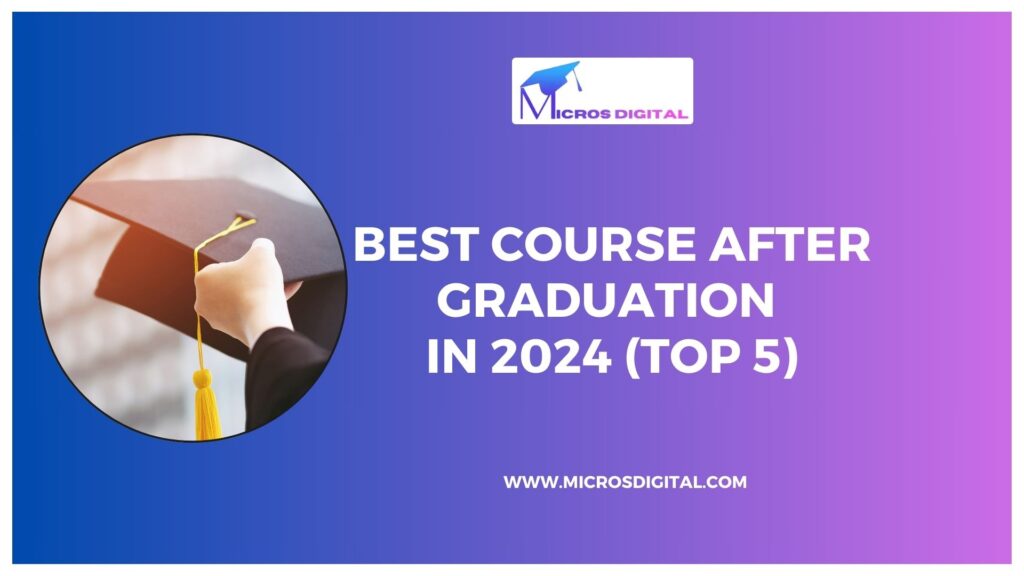 which-is-the-best-course-after-graduation-in-2024-top-5